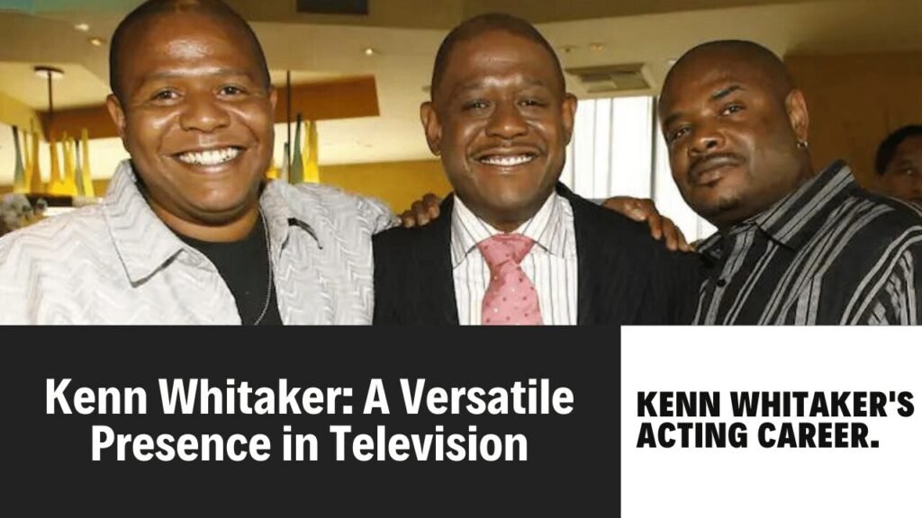 Kenn Whitaker TV Shows: A Versatile Presence