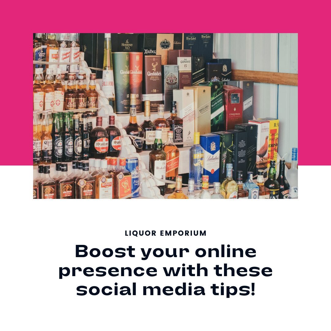 Boosting Your Liquor Store’s Presence Pro Tips for Leveraging Social Media