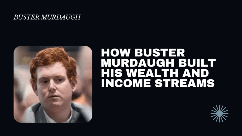 Buster Murdaugh Net Worth and Sources of Income