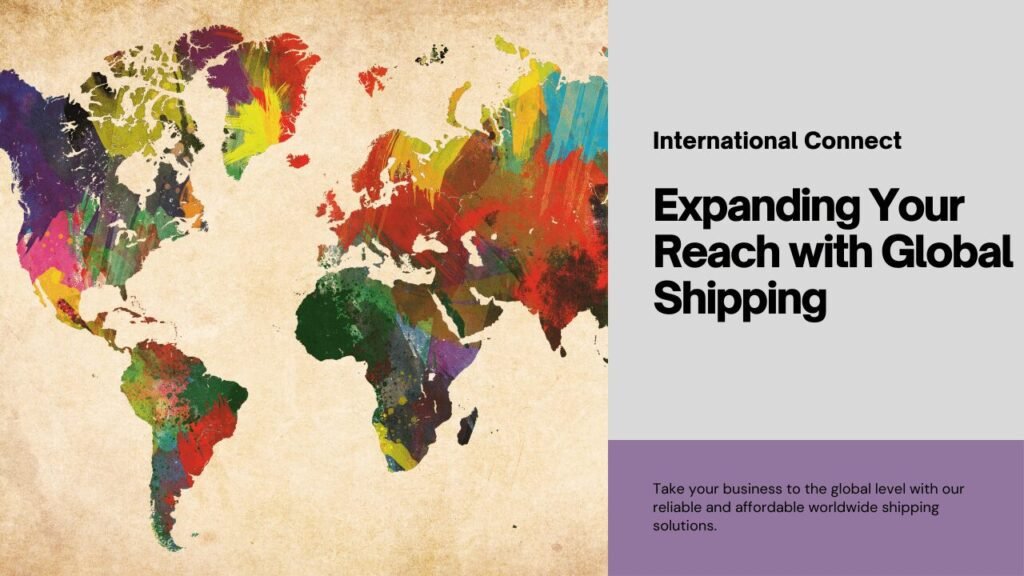 Expanding Your Reach with Global Shipping