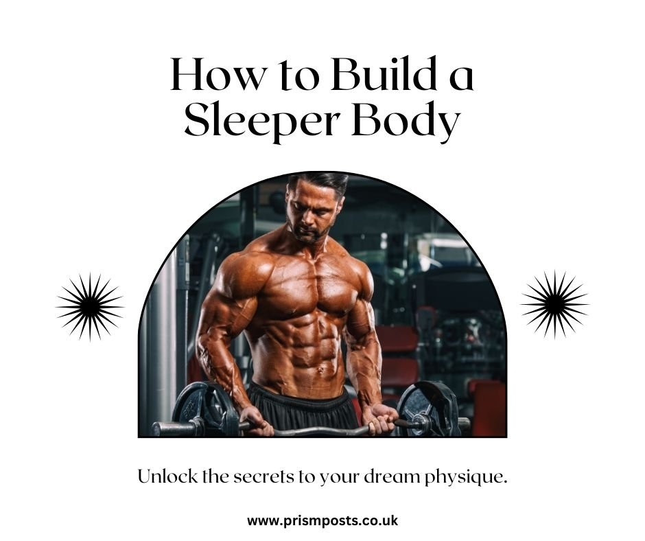 How Do You Get a Sleeper Build Body