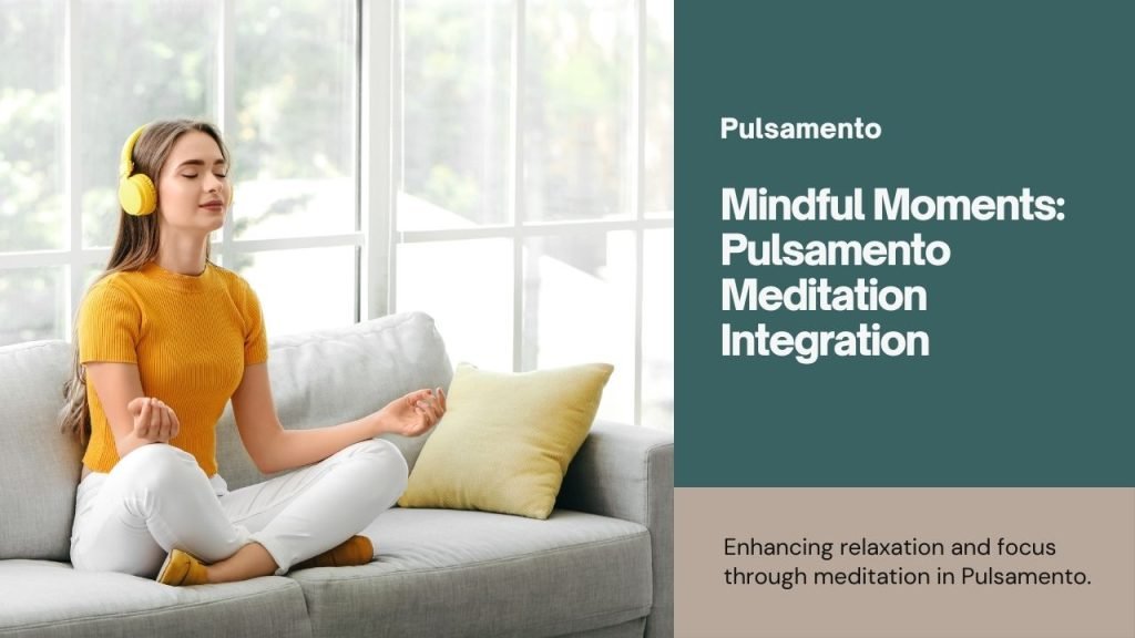 Incorporating Meditation into Pulsamento
