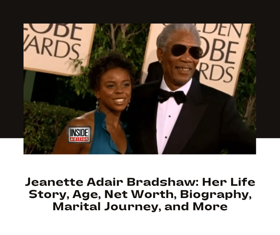 Jeanette Adair Bradshaw Life Story, Age, Net Worth, Biography, Marital Journey, and More Insights