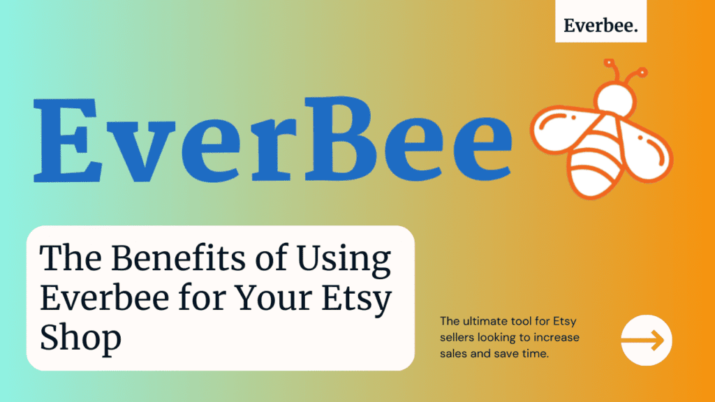 The Benefits of Using Everbee for Etsy Sellers