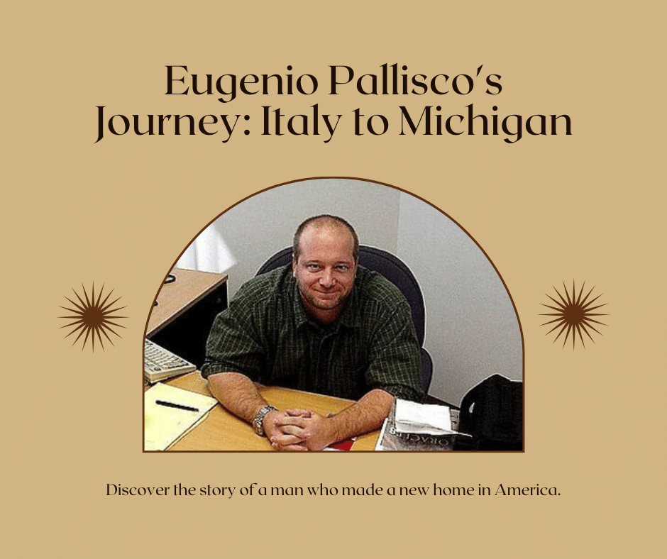 The Remarkable Journey of Eugenio Pallisco Michigan From Italy to Michigan