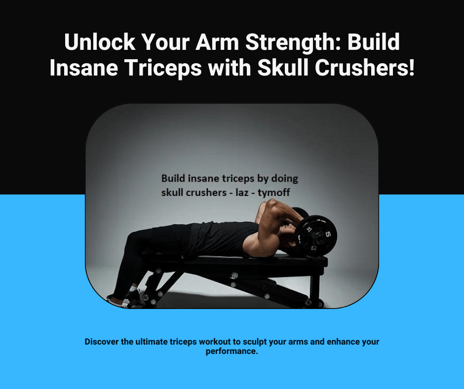 Unlock Your Arm Strength Build Insane Triceps by Doing Skull Crushers - Laz - Tymoff