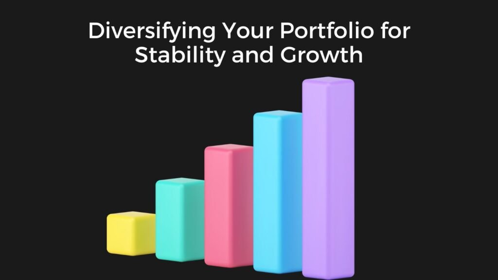 Diversifying Your Portfolio for Stability and Growth